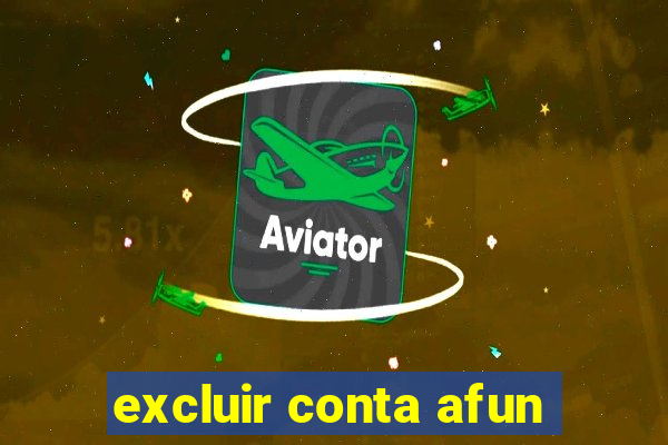 excluir conta afun